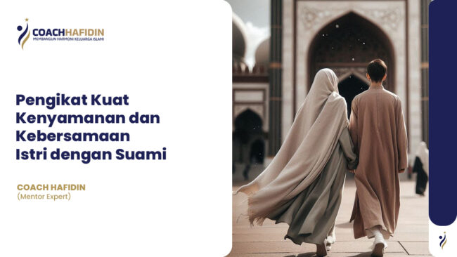 Pengikat Kuat Kenyamanan dan Kebersamaan Istri dengan Suami