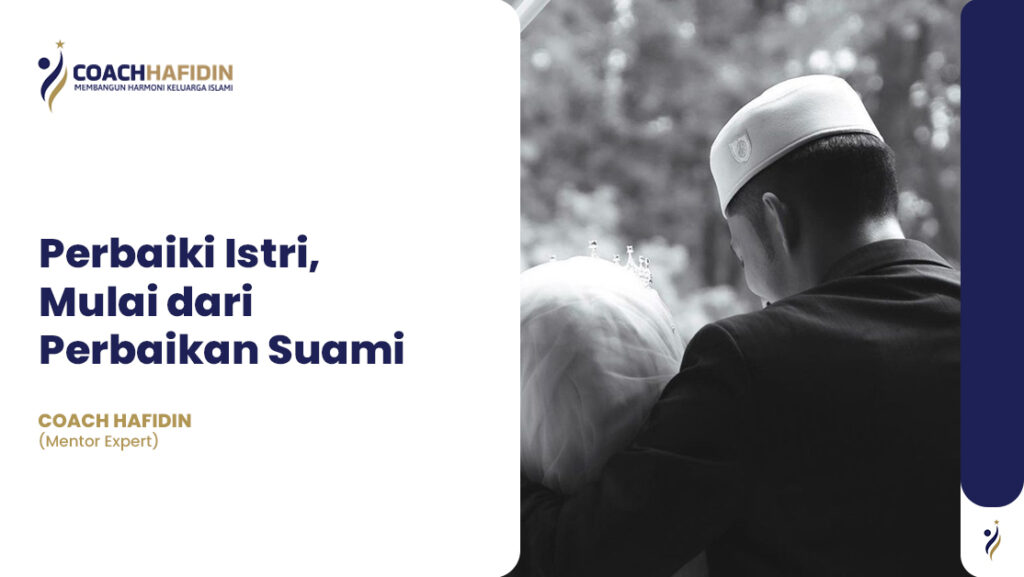 Perbaiki Istri, Mulai dari Perbaikan Suami 1 Perbaiki Istri, Mulai dari Perbaikan Suami