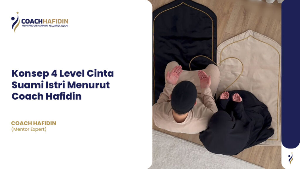 Konsep 4 Level Cinta Suami Istri Menurut Coach Hafidin 1 Konsep 4 Level Cinta Suami Istri Menurut Coach Hafidin