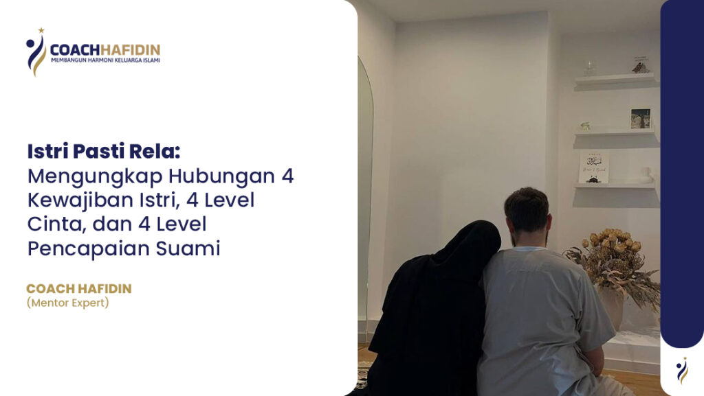 Istri Pasti Rela: Mengungkap Hubungan 4 Kewajiban Istri, 4 Level Cinta, dan 4 Level Pencapaian Suami