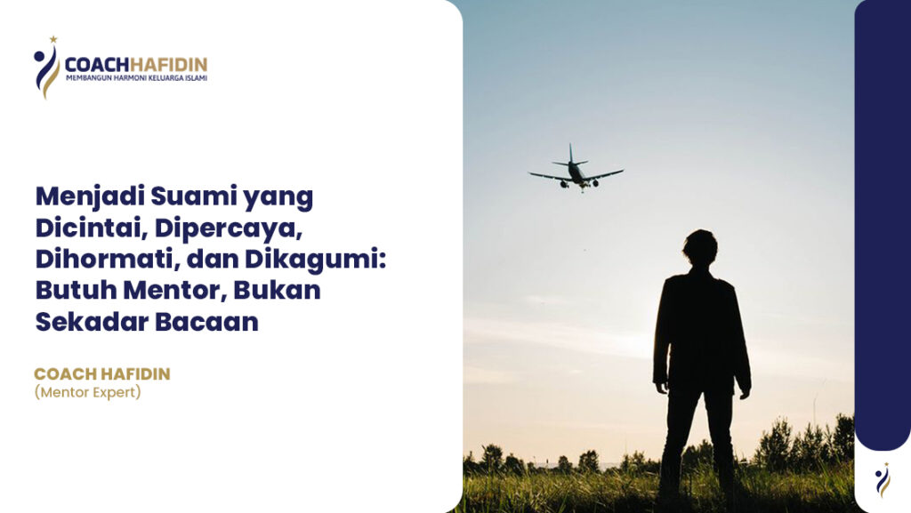 Menjadi Suami yang Dicintai, Dipercaya, Dihormati, dan Dikagumi: