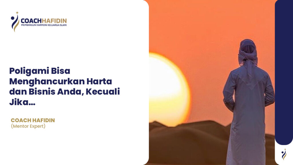 Poligami Bisa Menghancurkan Harta dan Bisnis Anda, Kecuali Jika…