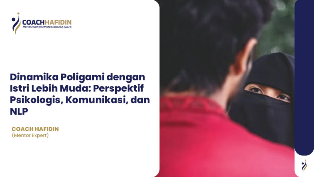 Dinamika Poligami dengan Istri Lebih Muda: Perspektif Psikologis, Komunikasi, dan NLP 1 Dinamika Poligami dengan Istri Lebih Muda: Perspektif Psikologis, Komunikasi, dan NLP