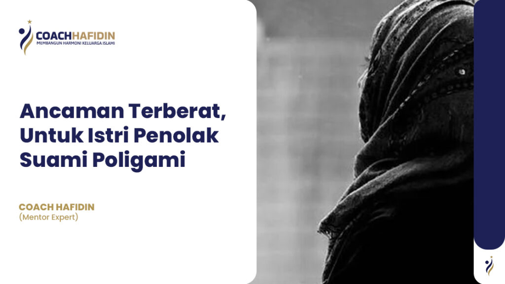 Ancaman Terberat, Untuk Istri Penolak Suami Poligami