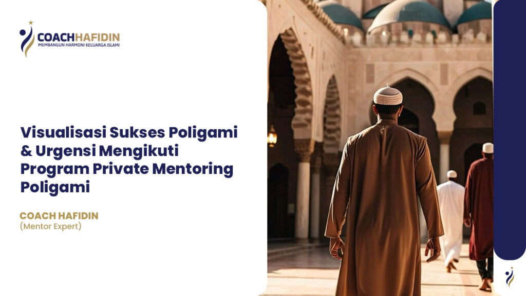 Visualisasi Sukses Poligami & Urgensi Mengikuti Program Private Mentoring Poligami