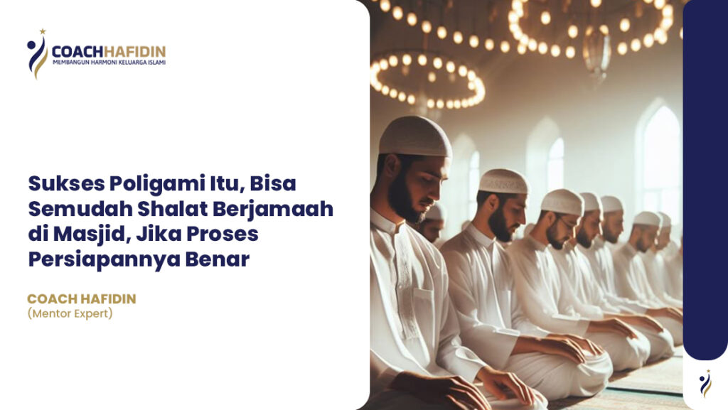 Sukses Poligami Itu Bisa Semudah Shalat Berjamaah di Masjid, Jika Proses Persiapannya Benar