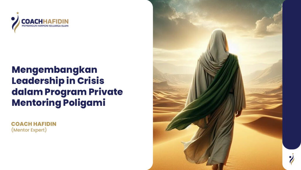 🔥 Mengembangkan Leadership in Crisis dalam Program Private Mentoring Poligami 🔥