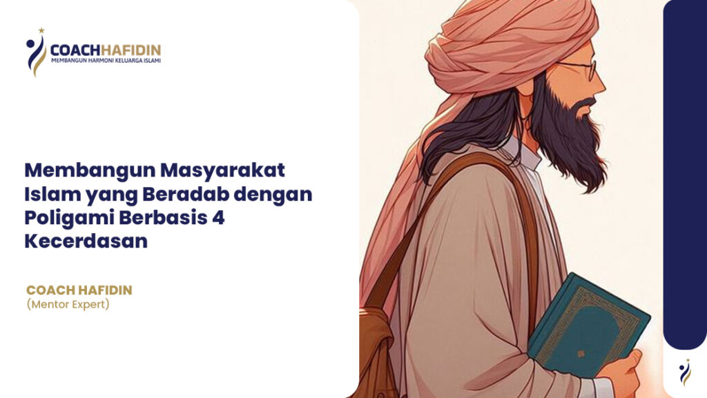 ✨ Membangun Masyarakat Islam yang Beradab dengan Poligami Berbasis 4 Kecerdasan ✨