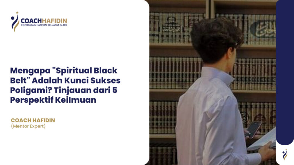 Mengapa "Spiritual Black Belt" Adalah Kunci Sukses Poligami?