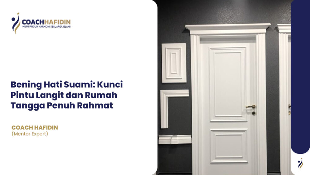 🌟 Bening Hati Suami: Kunci Pintu Langit dan Rumah Tangga Penuh Rahmat