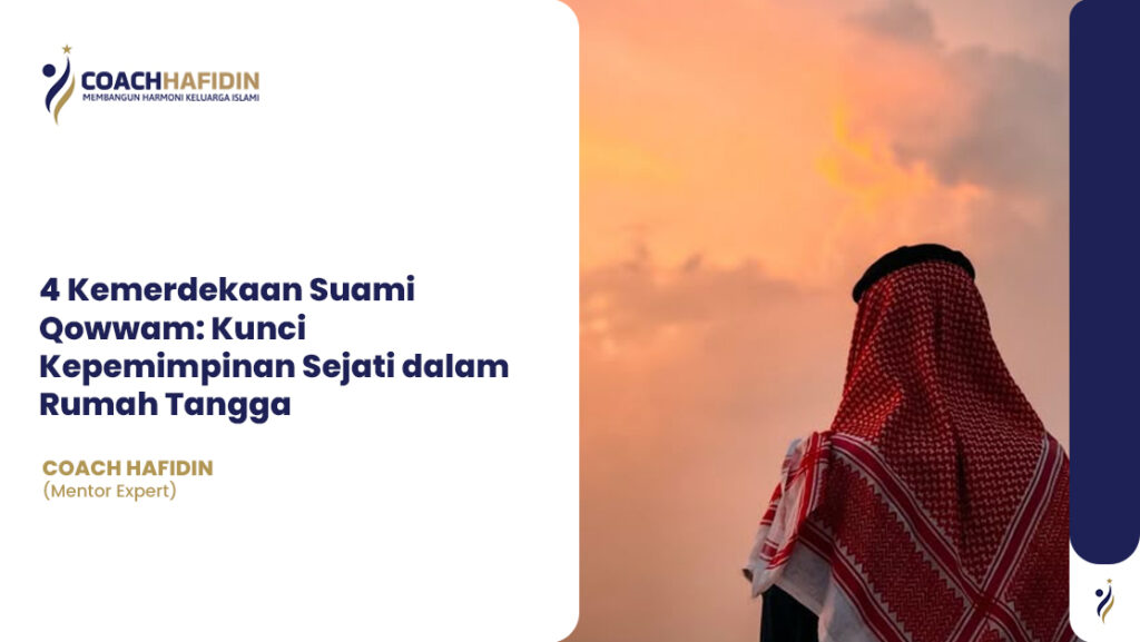 🏡 4 Kemerdekaan Suami Qowwam: Kunci Kepemimpinan Sejati dalam Rumah Tangga
