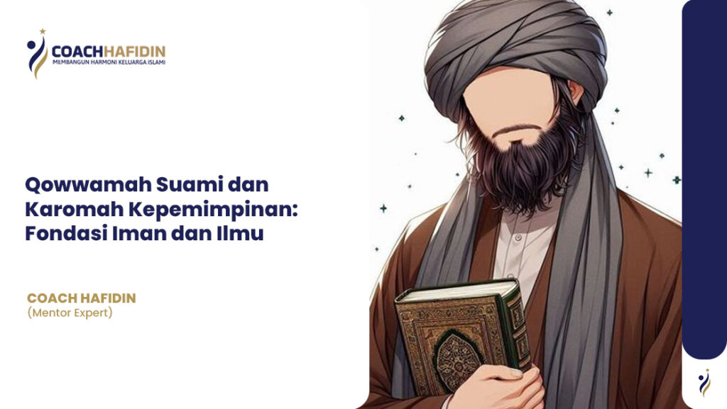 Qowwamah Suami dan Karomah Kepemimpinan: Fondasi Iman dan Ilmu 🧭