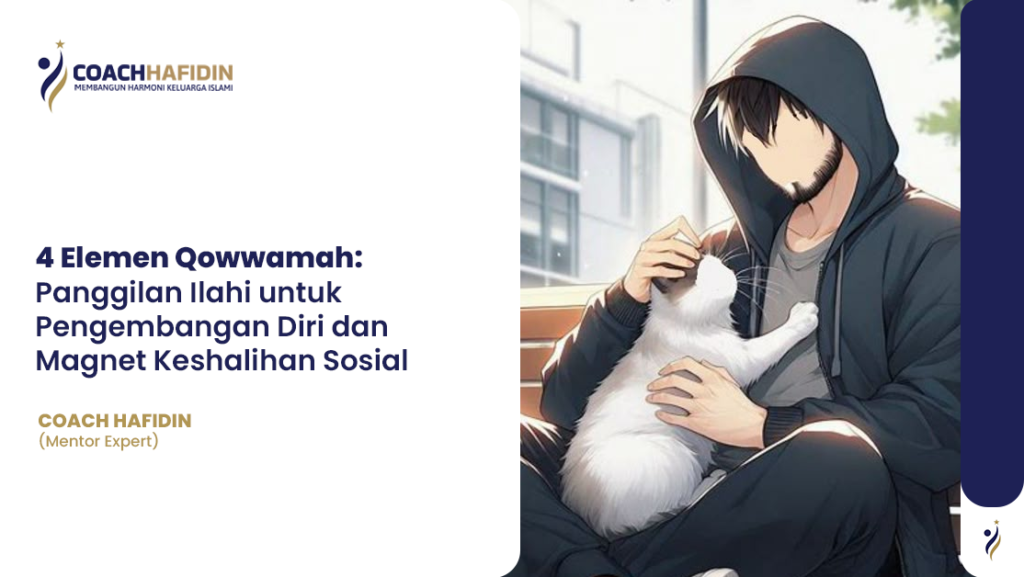 4 Elemen Qowwamah: Panggilan Ilahi untuk Pengembangan Diri dan Magnet Keshalihan Sosial 1 4 Elemen Qowwamah: Panggilan Ilahi untuk Pengembangan Diri dan Magnet Keshalihan Sosial