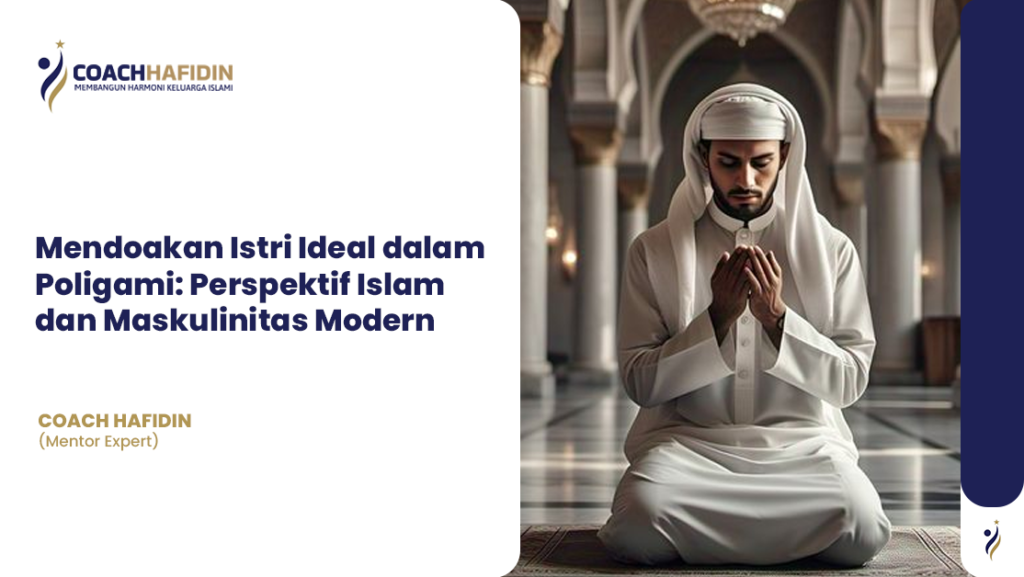 💍 Mendoakan Istri Ideal dalam Poligami: Perspektif Islam dan Maskulinitas Modern