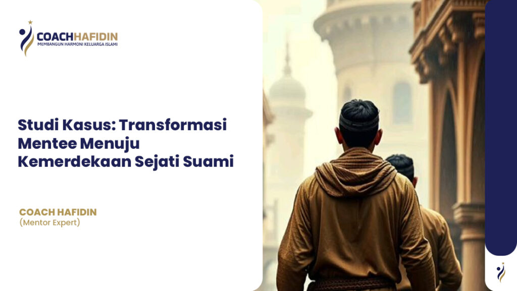 π§ Studi Kasus: Transformasi Mentee Menuju Kemerdekaan Sejati Suami 1 π§ Studi Kasus: Transformasi Mentee Menuju Kemerdekaan Sejati Suami