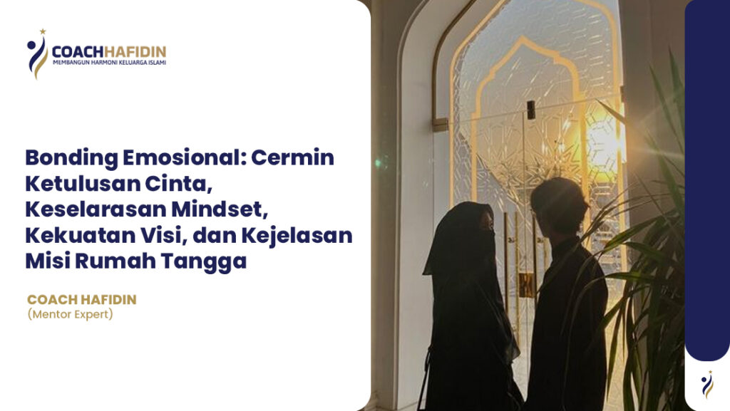 Bonding Emosional: Cermin Ketulusan Cinta, Keselarasan Mindset, Kekuatan Visi, dan Kejelasan Misi Rumah Tangga