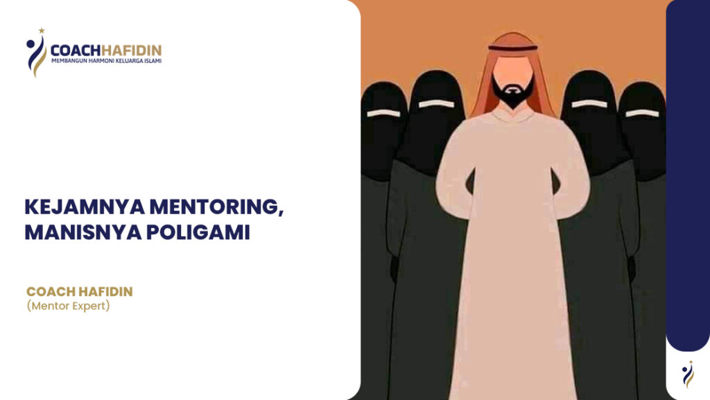 🧭 KEJAMNYA MENTORING, MANISNYA POLIGAMI
