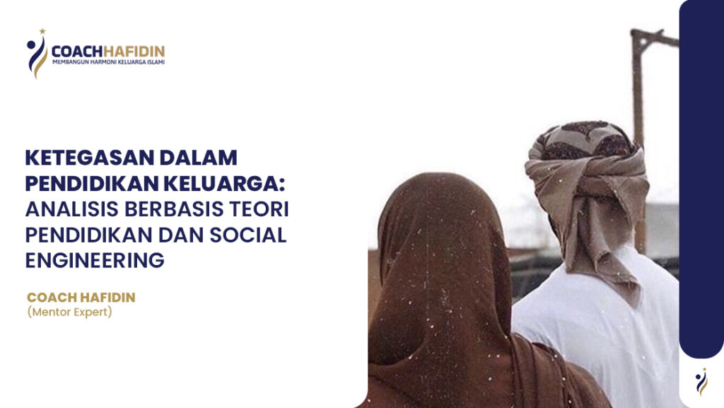📘 KETEGASAN DALAM PENDIDIKAN KELUARGA:ANALISIS BERBASIS TEORI PENDIDIKAN DAN SOCIAL ENGINEERING