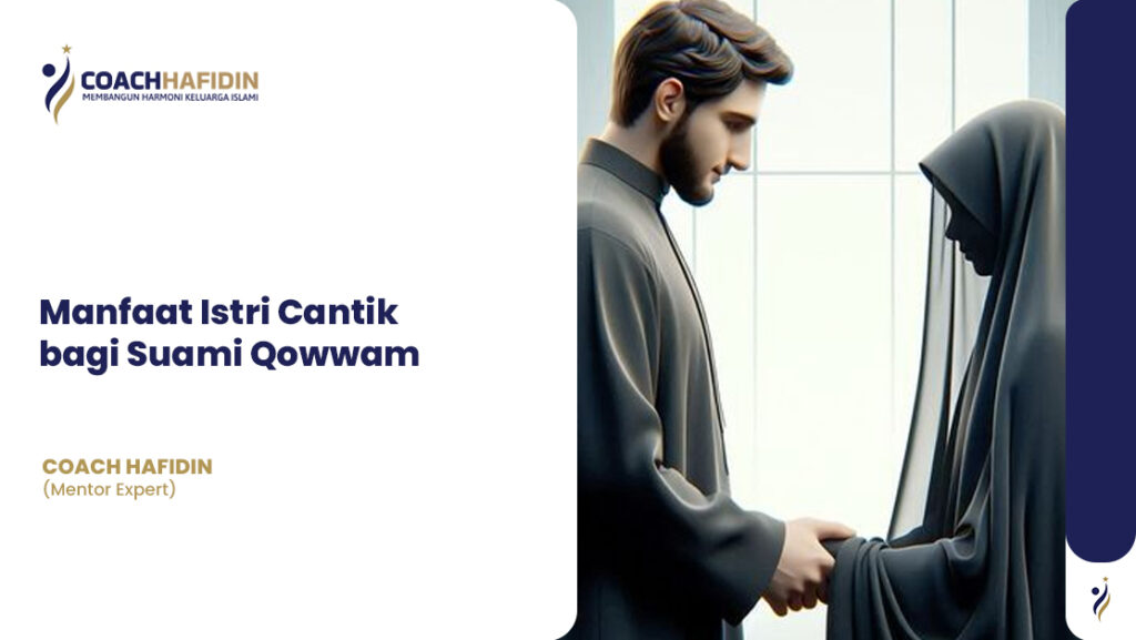 ✨ Manfaat Istri Cantik bagi Suami Qowwam