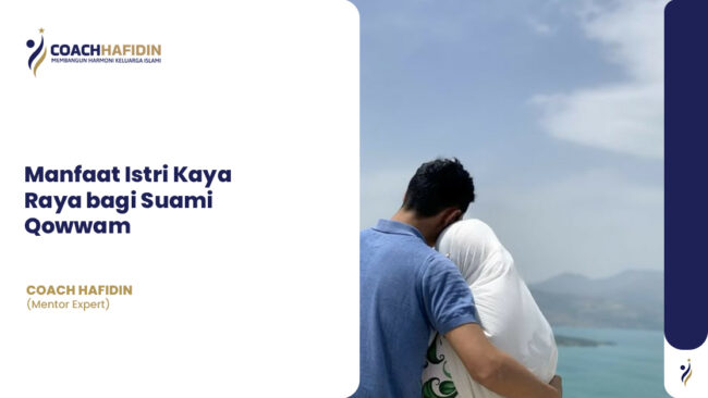 💎 Manfaat Istri Kaya Raya bagi Suami Qowwam