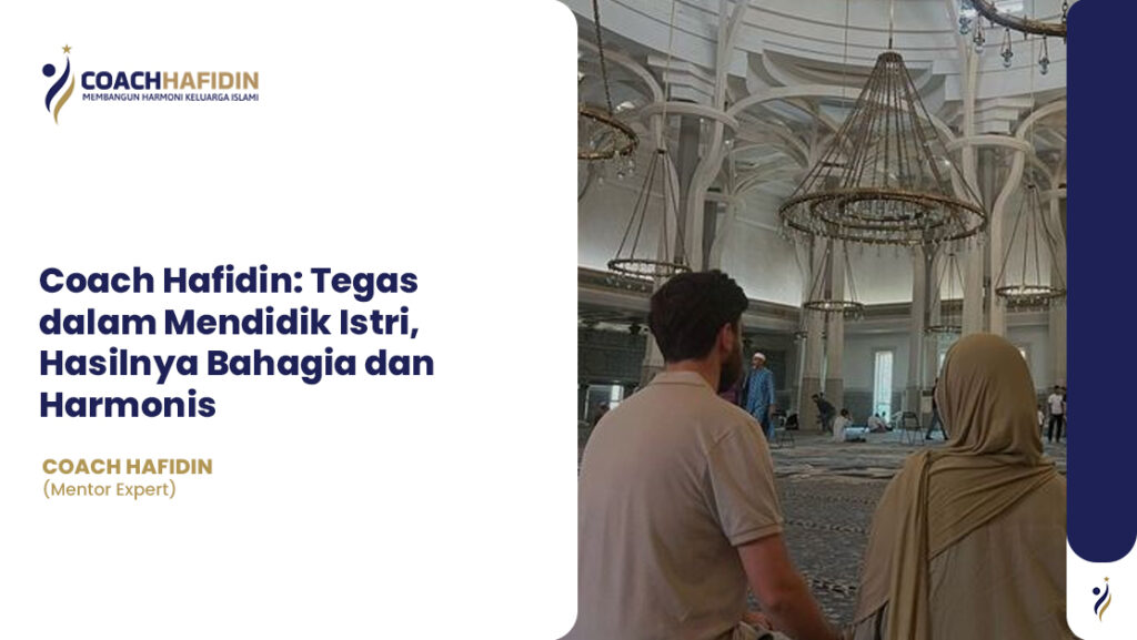 💬 Hafidin: Tegas dalam Mendidik Istri, Hasilnya Bahagia dan Harmonis