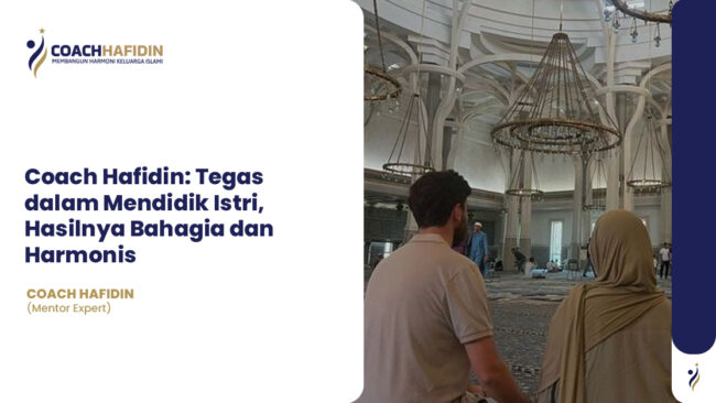 💬 Hafidin: Tegas dalam Mendidik Istri, Hasilnya Bahagia dan Harmonis