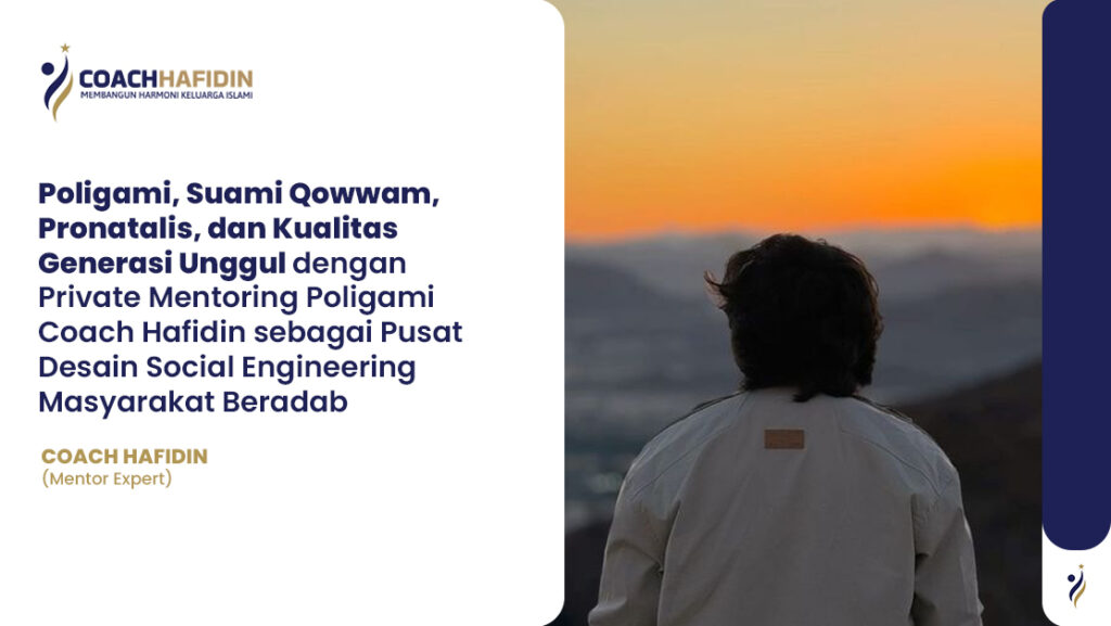 🌟 Poligami, Suami Qowwam, Pronatalis, dan Kualitas Generasi Unggul