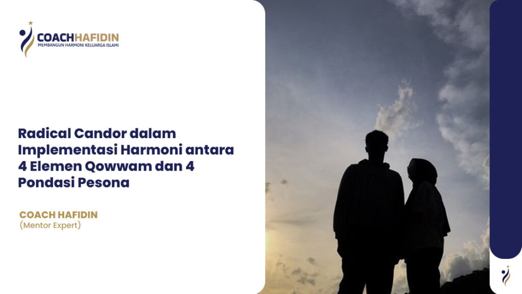🌿 Radical Candor dalam Implementasi Harmoni antara 4 Elemen Qowwam dan 4 Pondasi Pesona