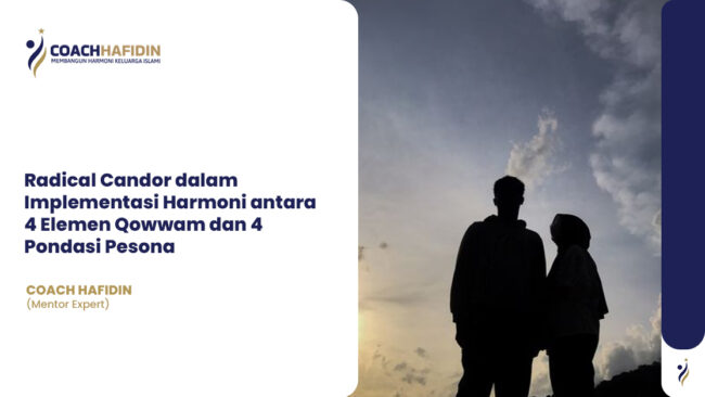 🌿 Radical Candor dalam Implementasi Harmoni antara 4 Elemen Qowwam dan 4 Pondasi Pesona