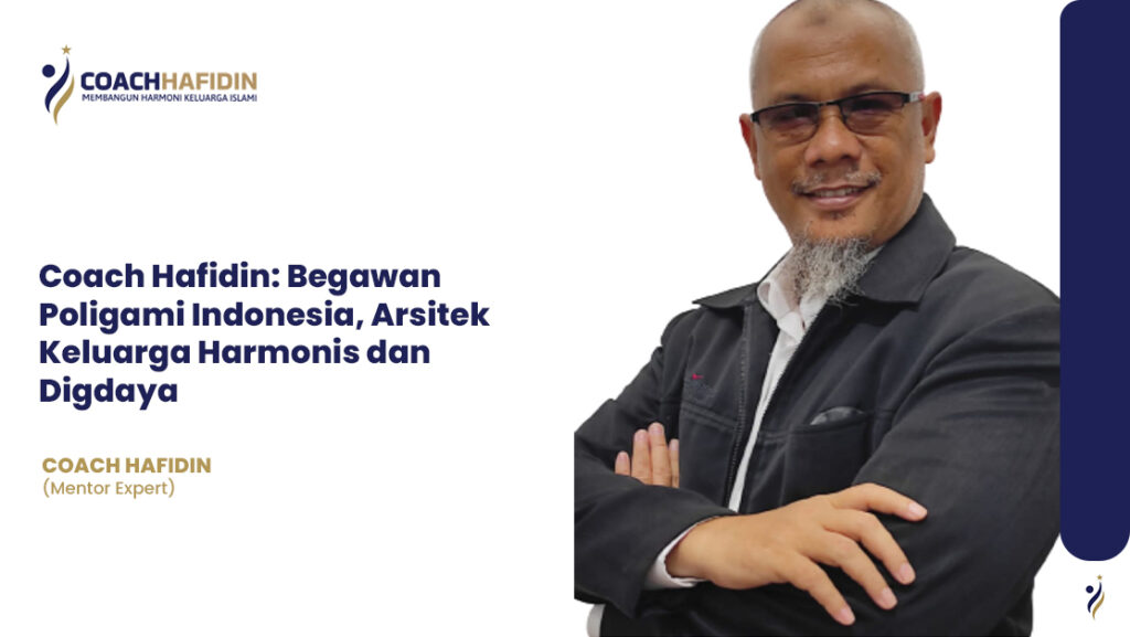 🌟 Coach Hafidin: Begawan Poligami Indonesia, Arsitek Keluarga Harmonis dan Digdaya