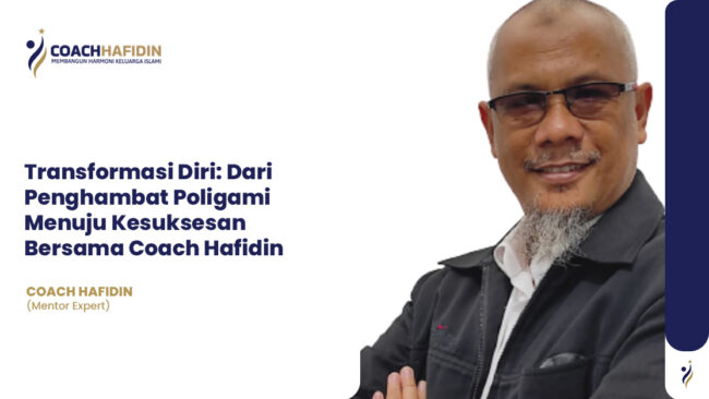 🌟 Transformasi Diri: Dari Penghambat Poligami Menuju Kesuksesan Bersama Coach Hafidin