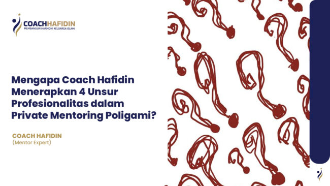 🌟 Mengapa Coach Hafidin Menerapkan 4 Unsur Profesionalitas dalam Private Mentoring Poligami?