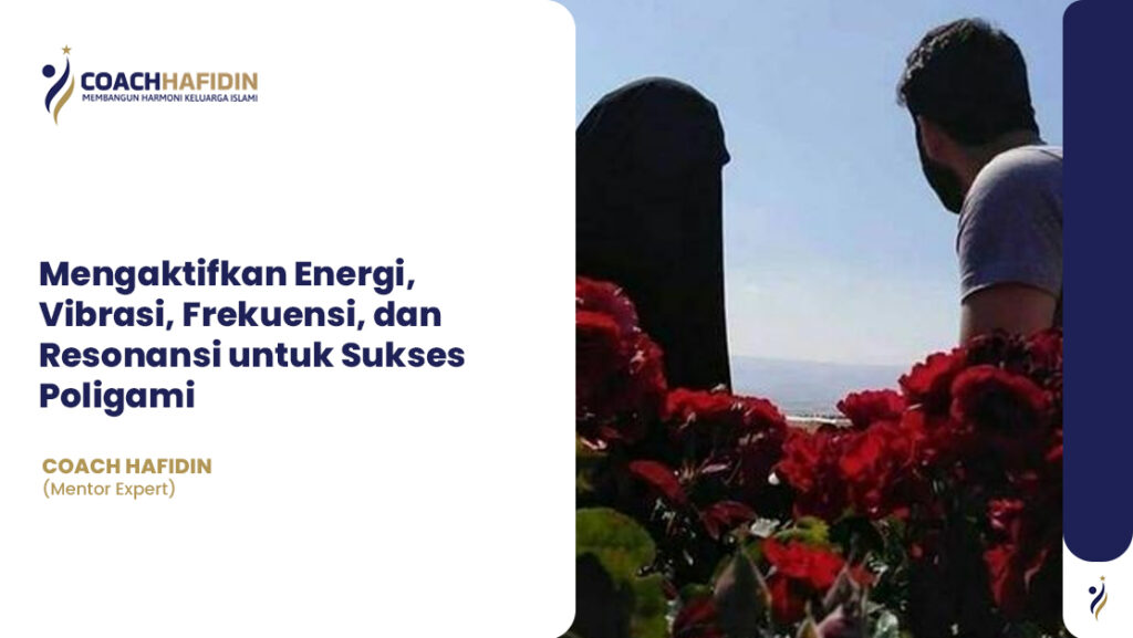 🌟 Mengaktifkan Energi, Vibrasi, Frekuensi, dan Resonansi untuk Sukses Poligami