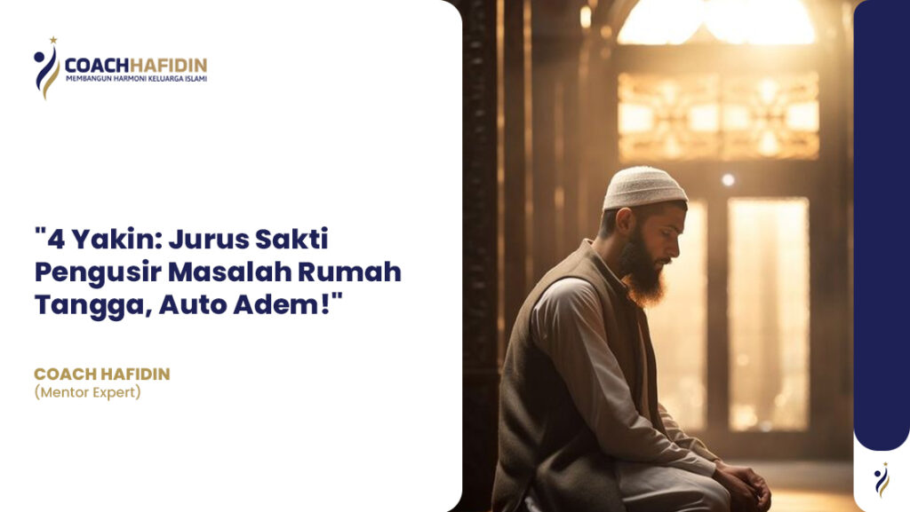 4 Yakin: Jurus Sakti Pengusir Masalah Rumah Tangga, Auto Adem!