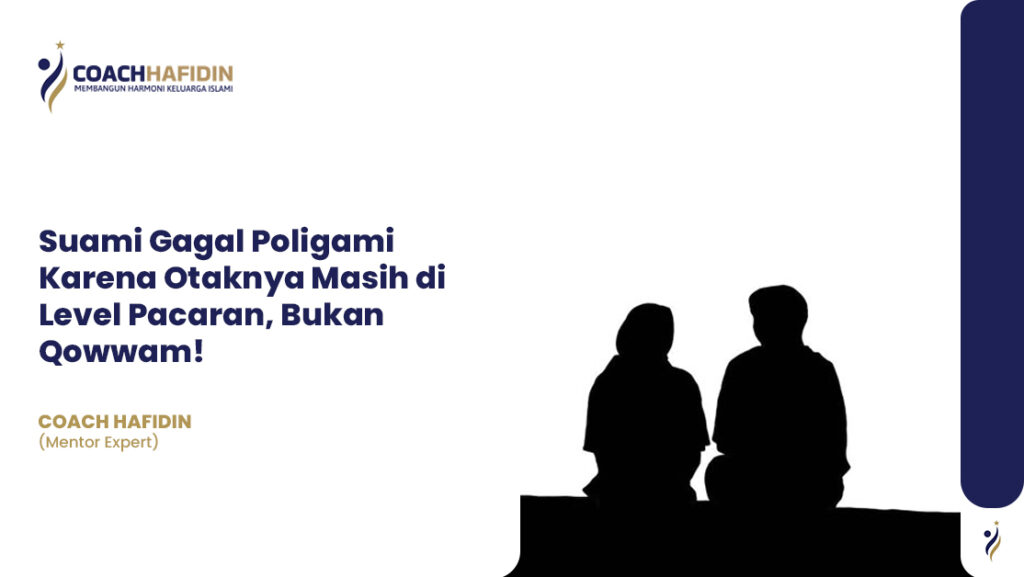 Suami Gagal Poligami Karena Otaknya Masih di Level Pacaran, Bukan Qowwam!