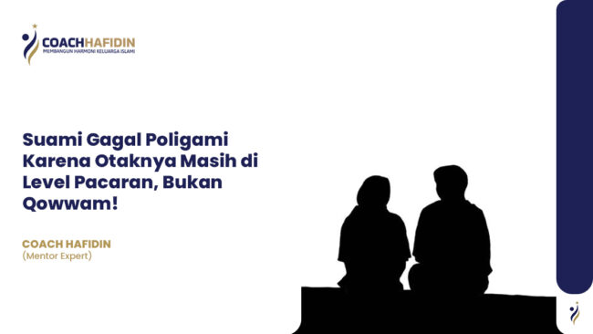 Suami Gagal Poligami Karena Otaknya Masih di Level Pacaran, Bukan Qowwam!