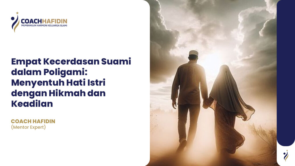 ✨ Empat Kecerdasan Suami dalam Poligami: Menyentuh Hati Istri dengan Hikmah dan Keadilan