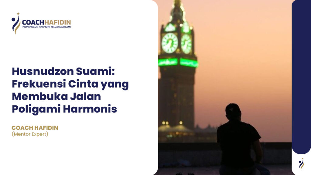 💫 Husnudzon Suami: Frekuensi Cinta yang Membuka Jalan Poligami Harmonis