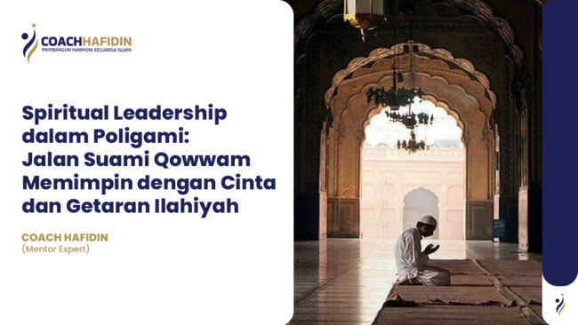 🔰 Spiritual Leadership dalam Poligami:Jalan Suami Qowwam Memimpin dengan Cinta dan Getaran Ilahiyah