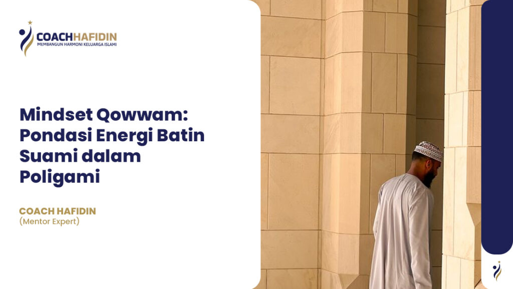 🌟 Mindset Qowwam: Pondasi Energi Batin Suami dalam Poligami 🌟