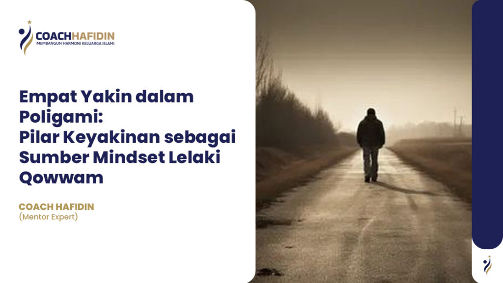 📌 Empat Yakin dalam Poligami: Pilar Keyakinan sebagai Sumber Mindset Lelaki Qowwam