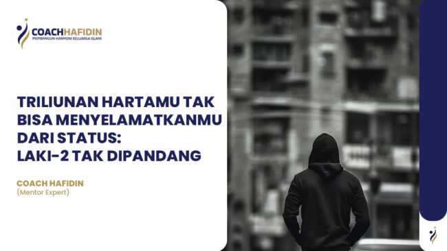💰 TRILIUNAN HARTAMU TAK BISA MENYELAMATKANMU DARI STATUS: LAKI-2 TAK DIPANDANG