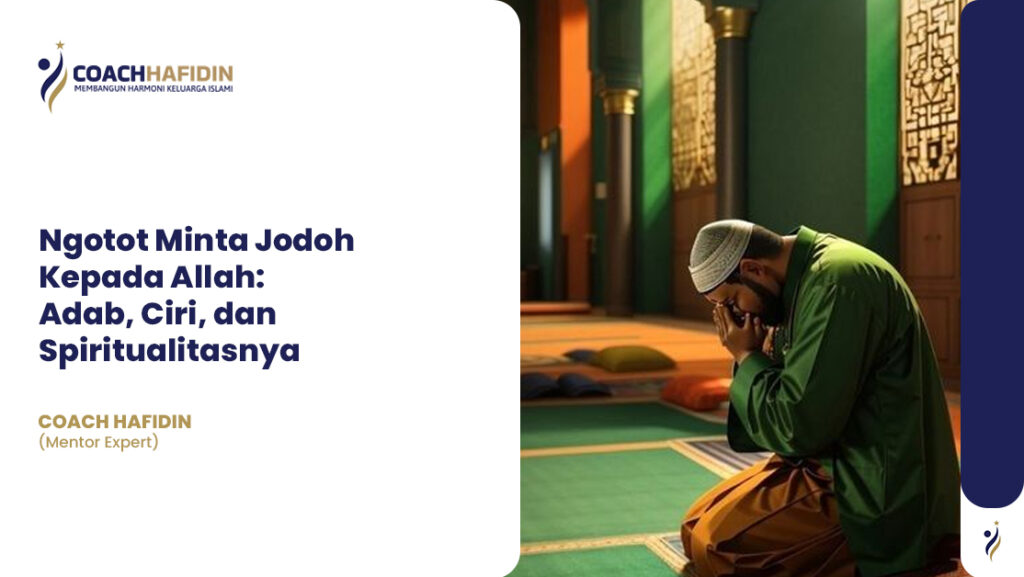 🌟 Ngotot Minta Jodoh Kepada Allah: Adab, Ciri, dan Spiritualitasnya