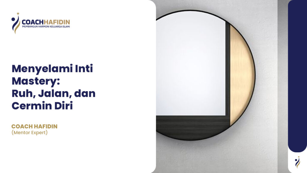 🧭 Menyelami Inti Mastery: Ruh, Jalan, dan Cermin Diri 1 Menyelami Inti Mastery: Ruh, Jalan, dan Cermin Diri