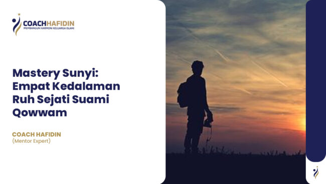 🕊️ Mastery Sunyi: Empat Kedalaman Ruh Sejati Suami Qowwam
