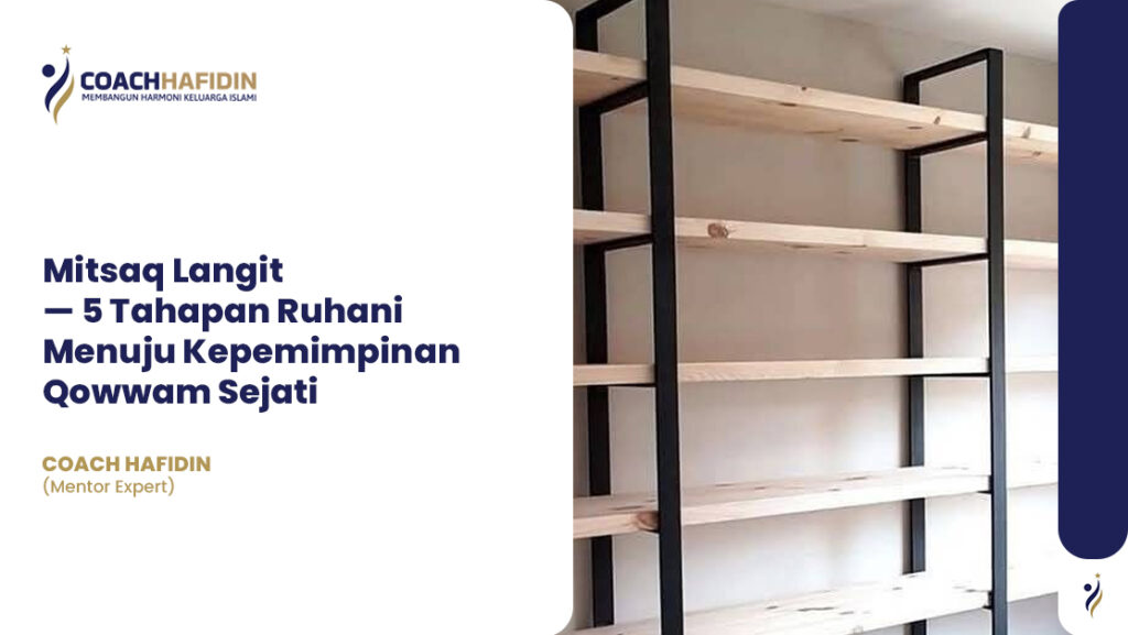 Mitsaq Langit — 5 Tahapan Ruhani Menuju Kepemimpinan Qowwam Sejati 1 Mitsaq Langit — 5 Tahapan Ruhani Menuju Kepemimpinan Qowwam Sejati