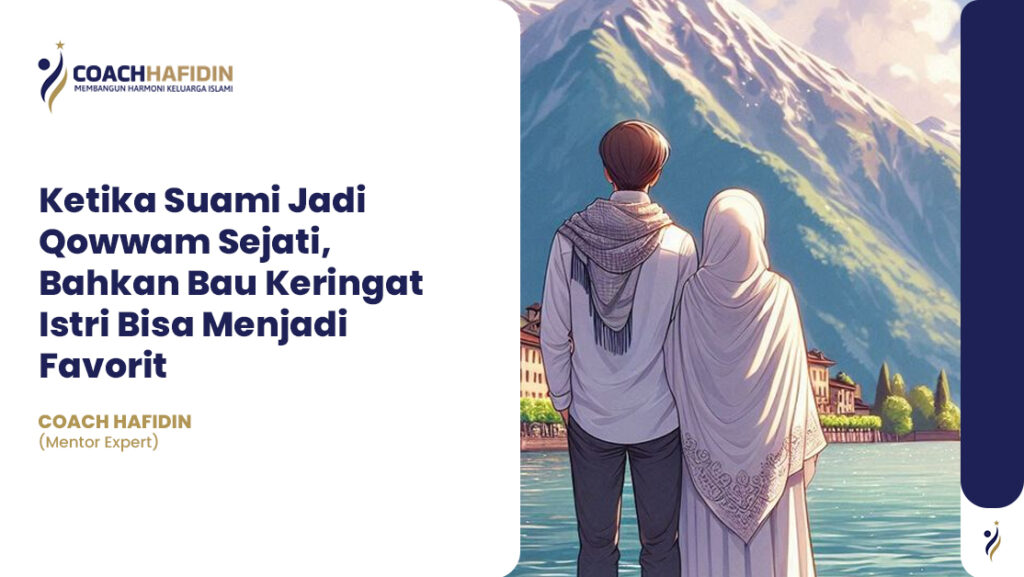 Ketika Suami Jadi Qowwam Sejati, Bahkan Bau Keringat Istri Bisa Menjadi Favorit 1 💑 Ketika Suami Jadi Qowwam Sejati, Bahkan Bau Keringat Istri Bisa Menjadi Favorit