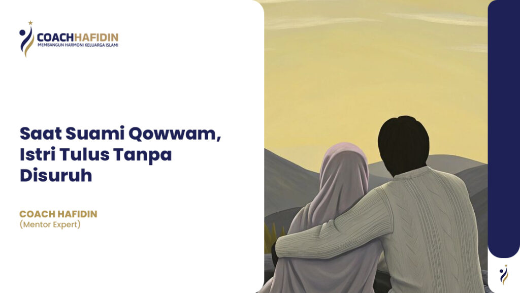 Saat Suami Qowwam, Istri Tulus Tanpa Disuruh 1 Saat Suami Qowwam, Istri Tulus Tanpa Disuruh