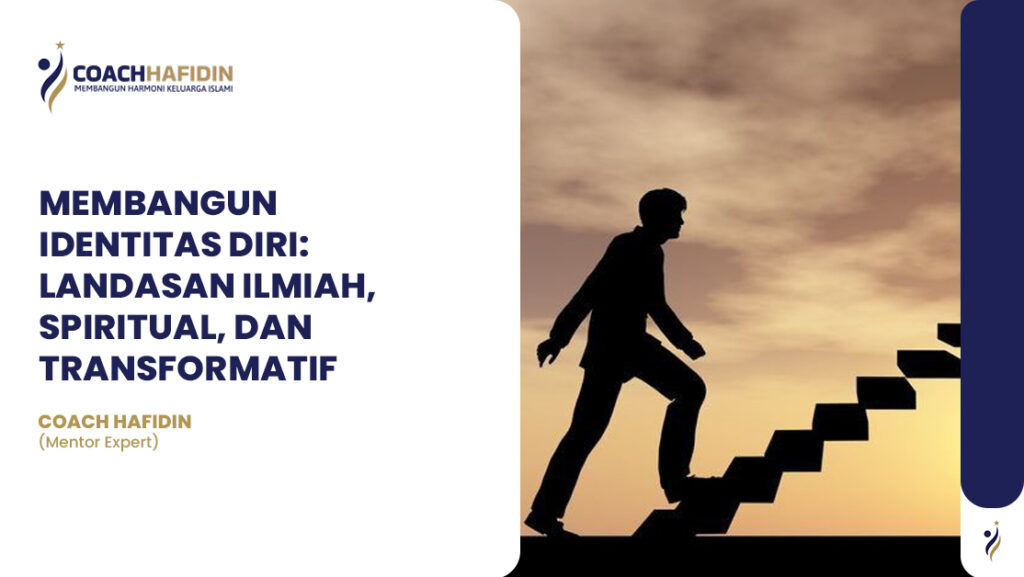🌟 MEMBANGUN IDENTITAS DIRI: LANDASAN ILMIAH, SPIRITUAL, DAN TRANSFORMATIF
