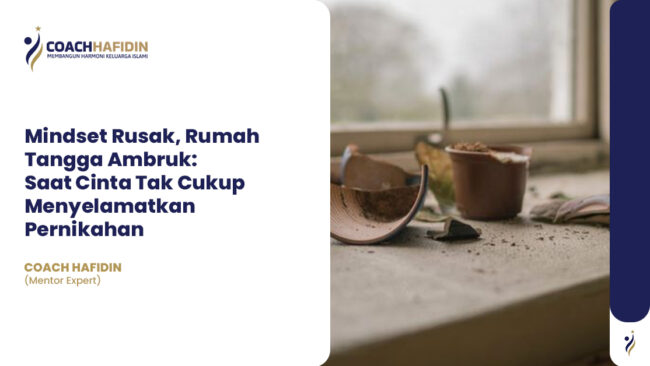 Mindset Rusak, Rumah Tangga Ambruk: